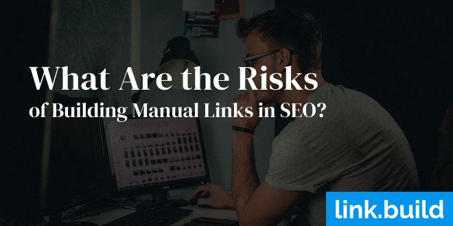 What Are the Risks of Building Manual Links in SEO?