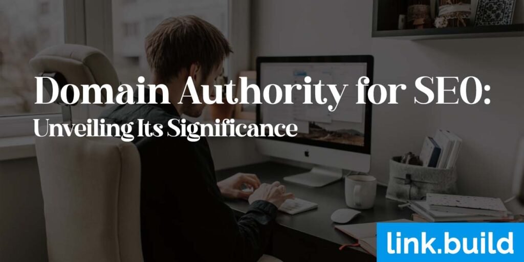 Domain Authority for SEO Unveiling Its Significance