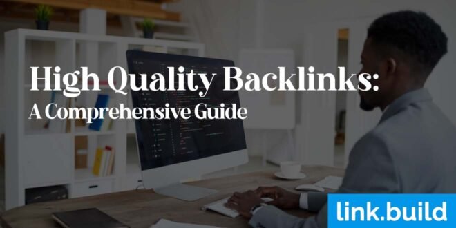High-Quality Backlinks A Comprehensive Guide