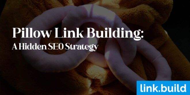 Pillow Link Building A Hidden SEO Strategy