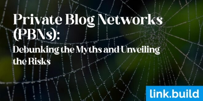 Private Blog Networks (PBNs) Debunking the Myths and Unveiling the Risks
