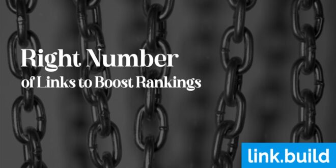 Right Number of Links to Boost Rankings