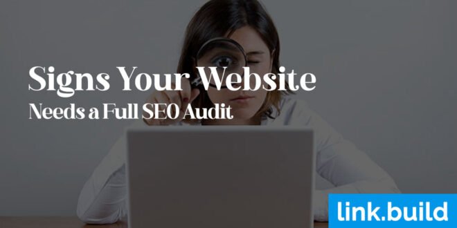 Signs Your Website Needs a Full SEO Audit