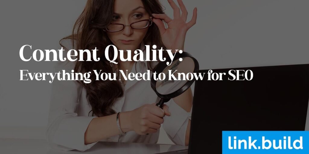Content Quality Everything You Need to Know for SEO