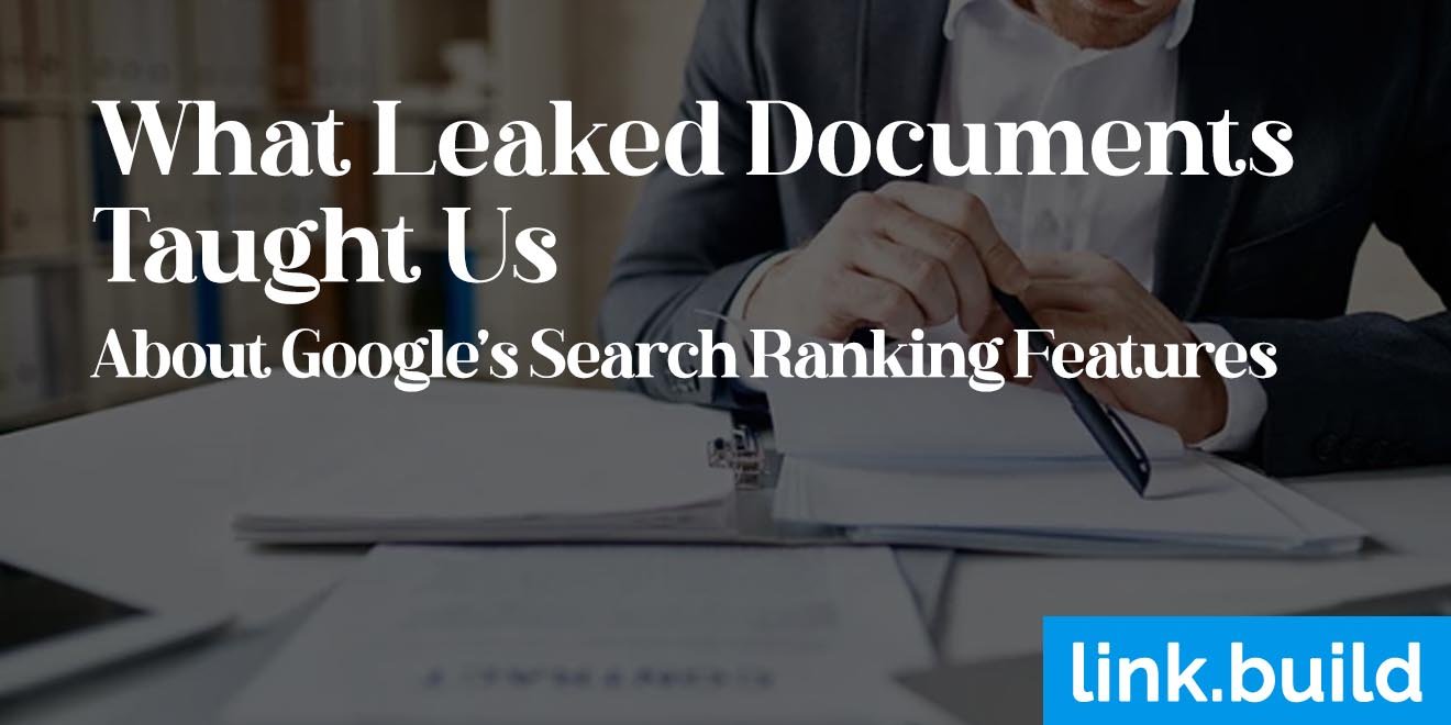 What Leaked Documents Taught Us About Google's 14,000 Search Ranking Features copy