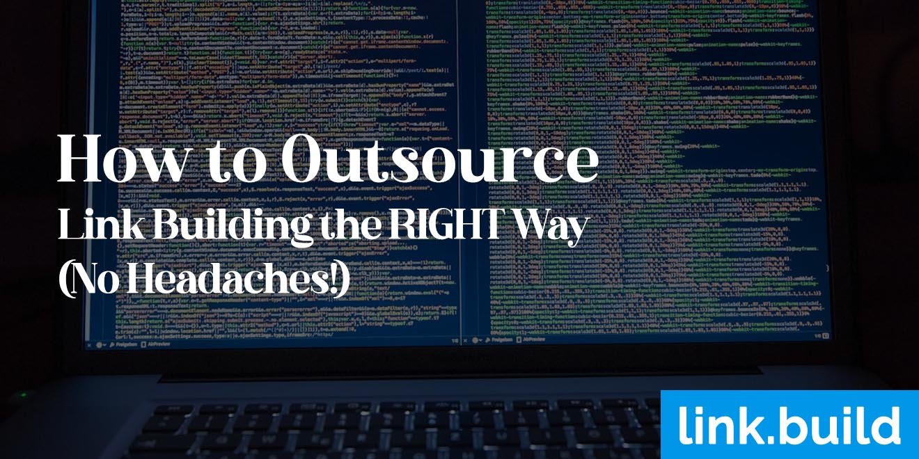 How to Outsource Link Building the RIGHT Way (No Headaches!) copy