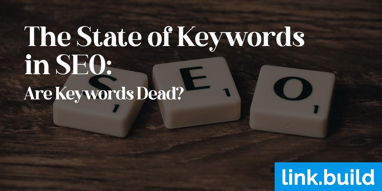 The State of Keywords in SEO Are Keywords Dead