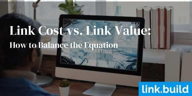 Link Cost vs. Link Value How to Balance the Equation